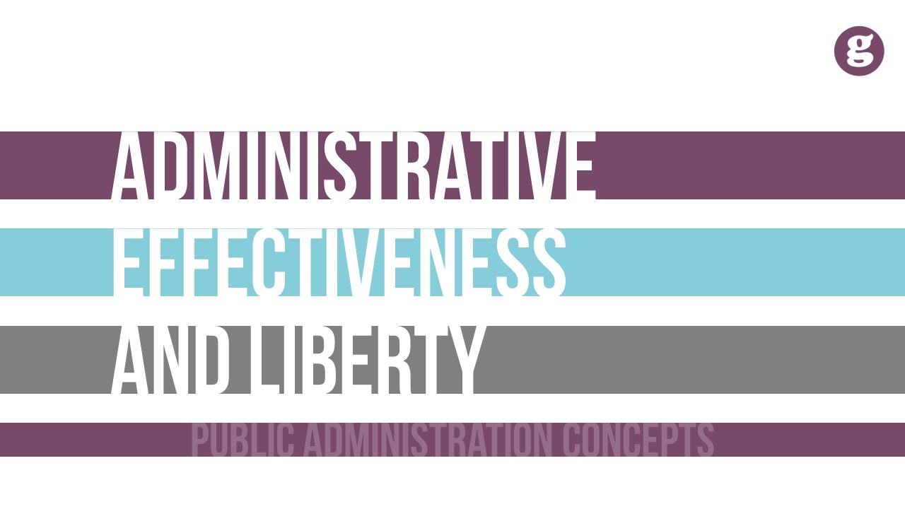 Administrative Effectiveness and Personal Liberty