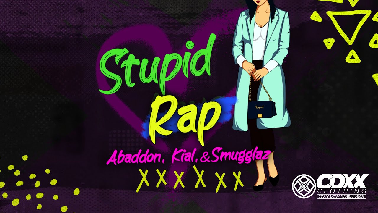 Stupid Rap - Abaddon, Kial & Smugglaz