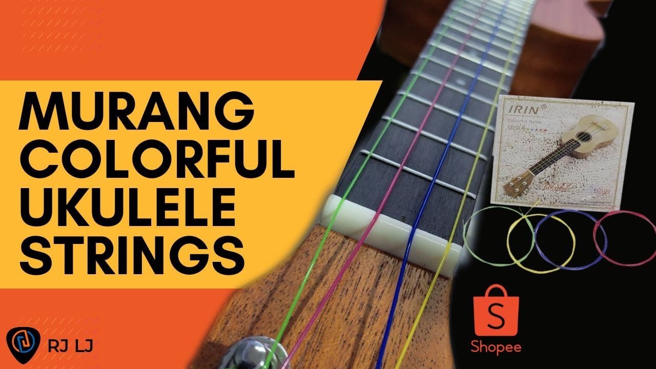 MURANG COLORFUL UKULELE STRING SA SHOPEE | PAANO MAGPALIT NG UKULELE STRING AT MAGTONO? | RJ LJ