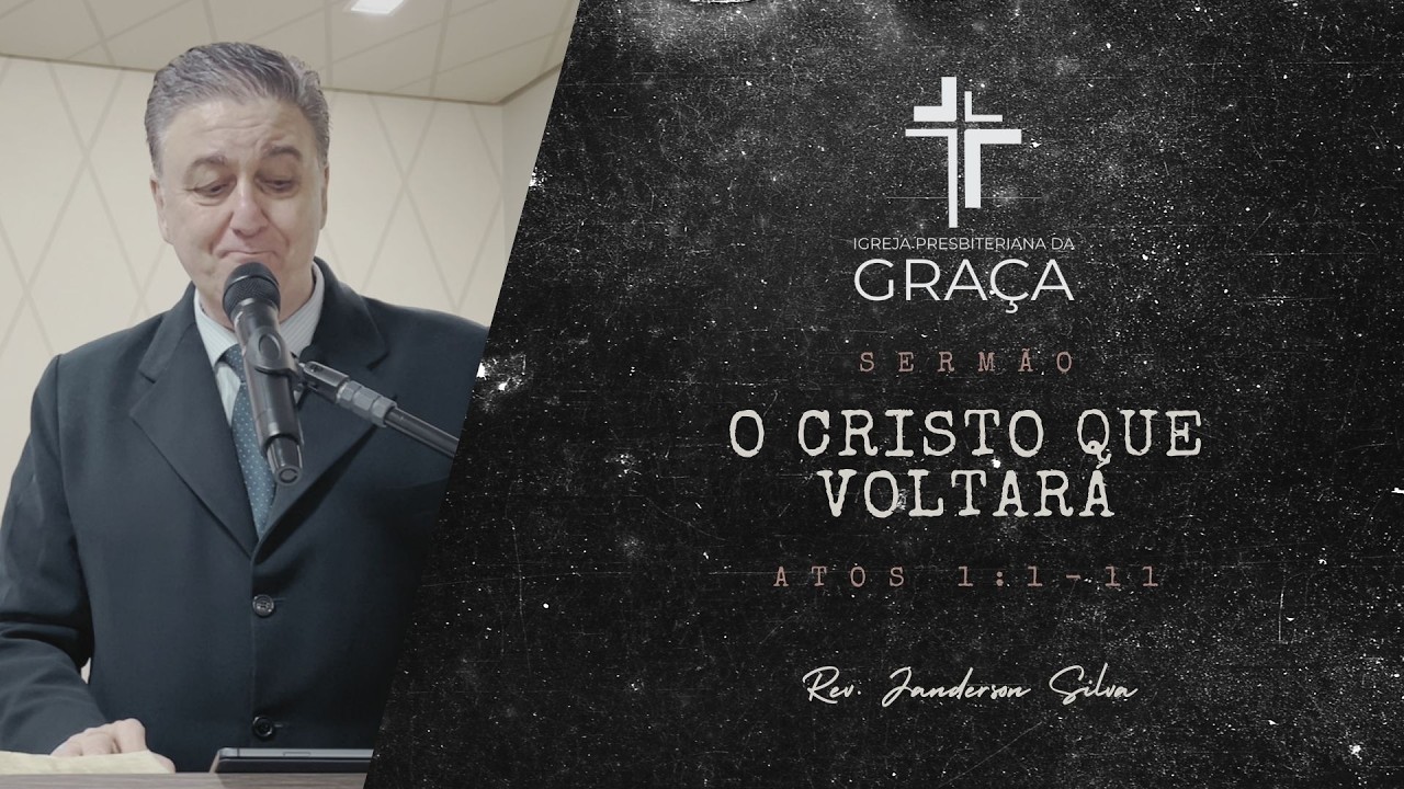 O CRISTO QUE VOLTARÁ - Igreja Presbiteriana da Graça (Janderson Silva)