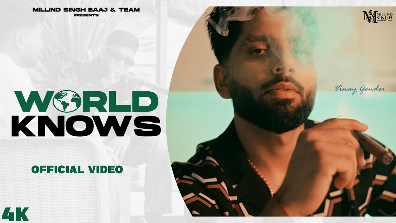 WORLD KNOWS | VINAY GONDER | MILLIND SINGH BAAJ | VIDEO 4K | MUSIC VIDEO