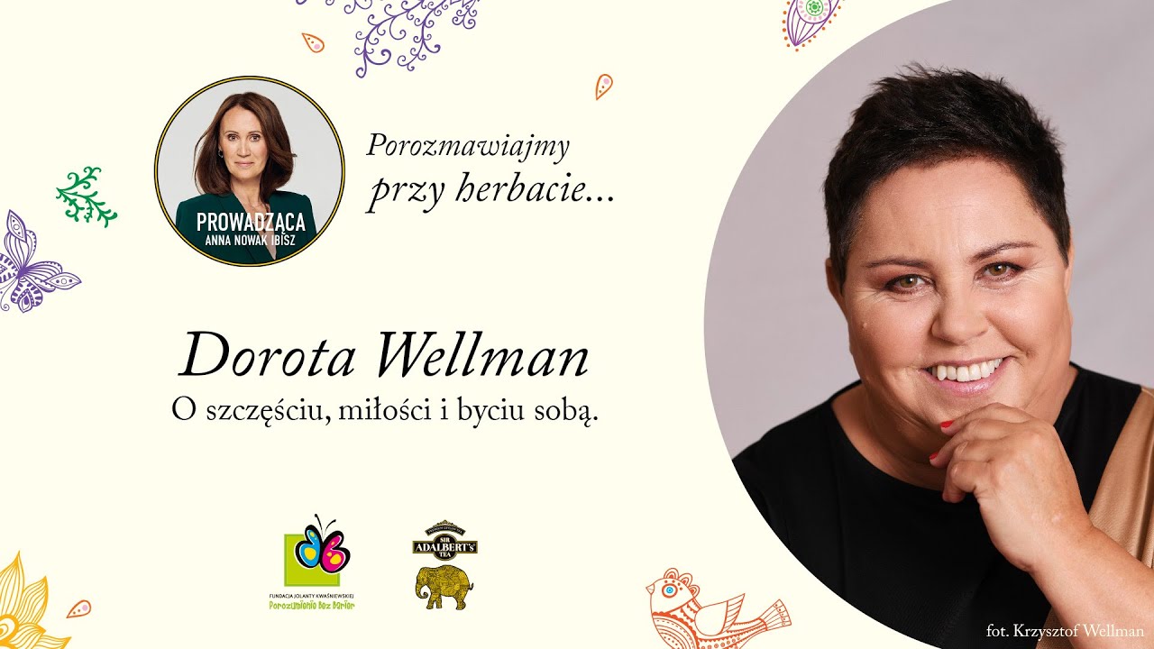Porozmawiajmy przy herbacie... z Dorotą Wellman.