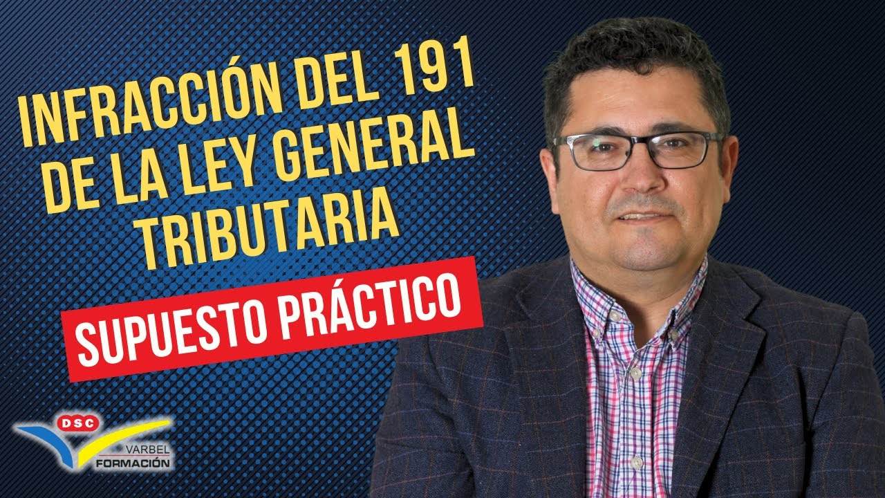 👮 INFRACCIÓN DEL ARTÍCULO 191 DE LA LEY GENERAL TRIBUTARIA