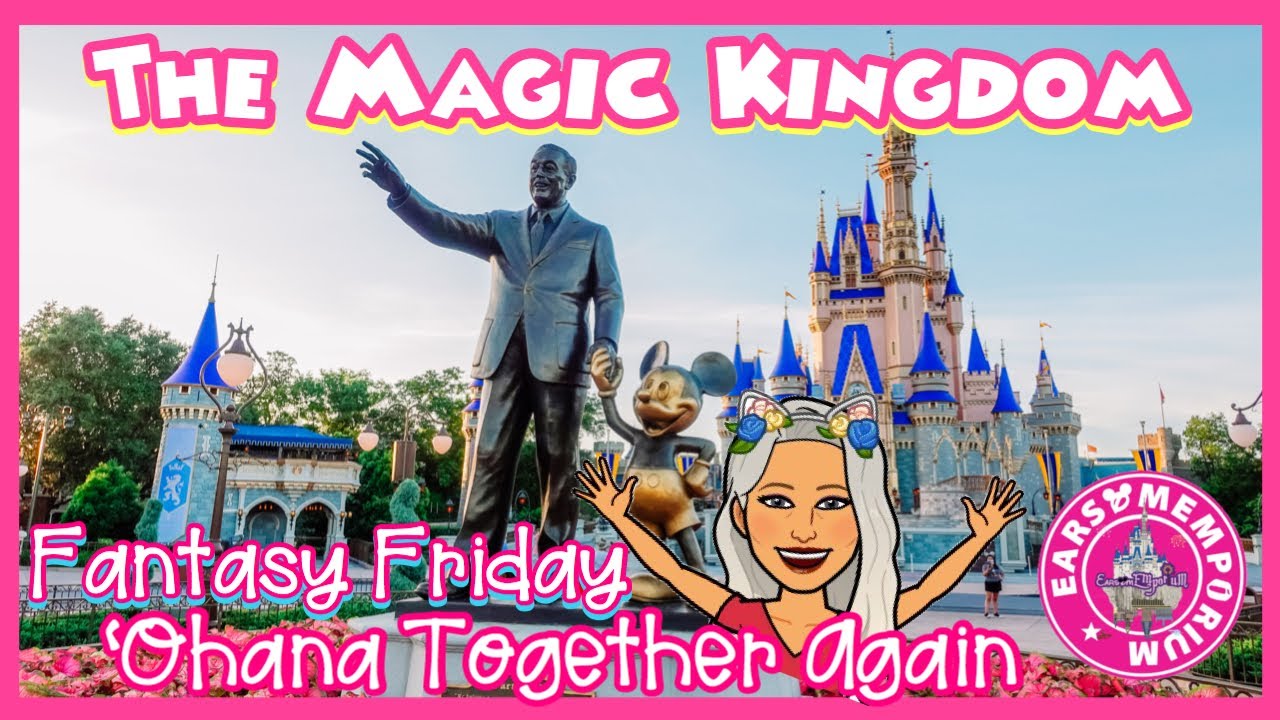 🔴LIVE:The Magic Kingdom.Fantasy Friday. &lsquo;Ohana Together Again!
