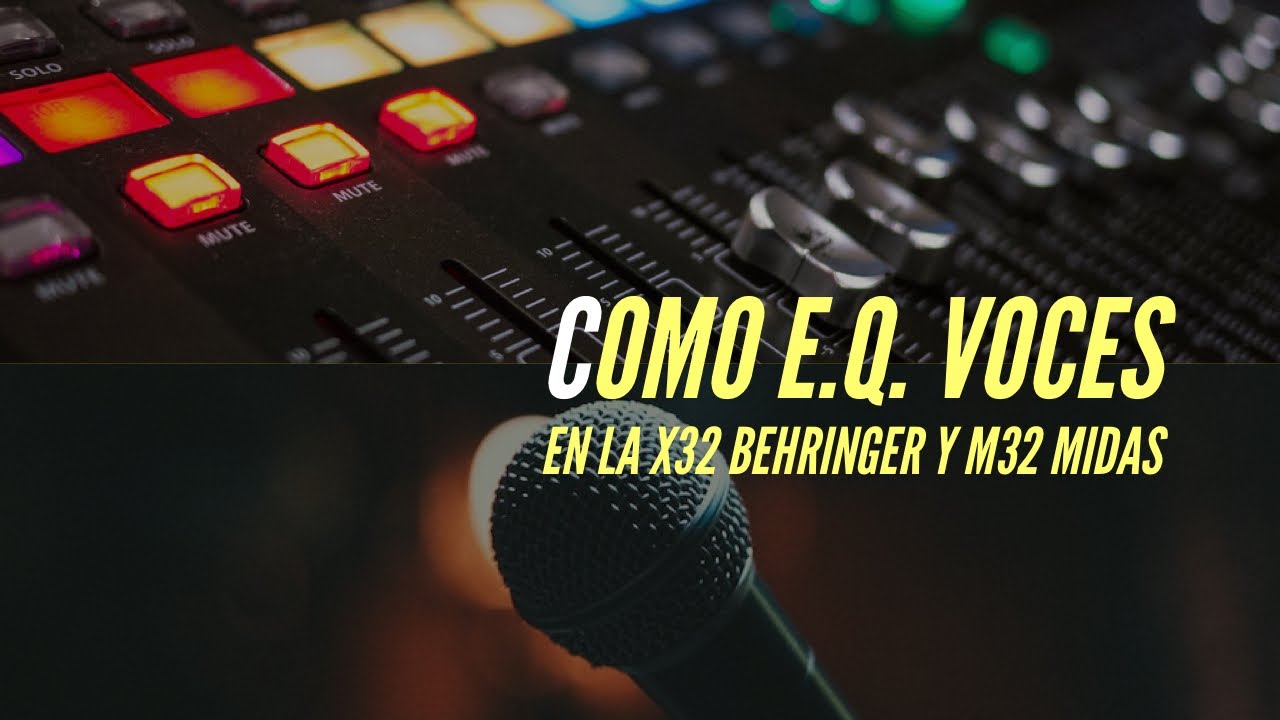 COMO ECUALIZAR VOCES EN LA BEHRINGER X32 Y MIDAS M32