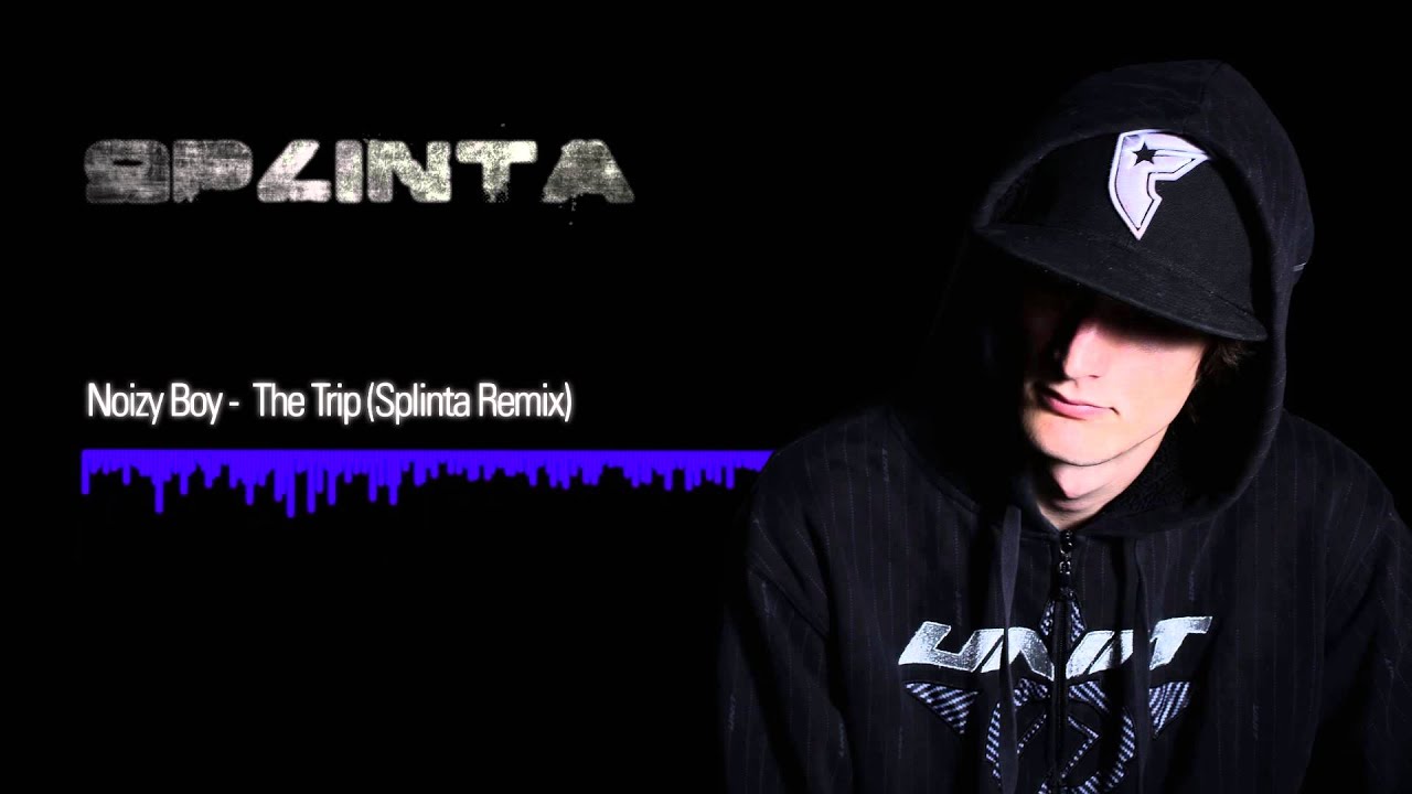 Noizy Boy - The Trip (Splinta Remix)