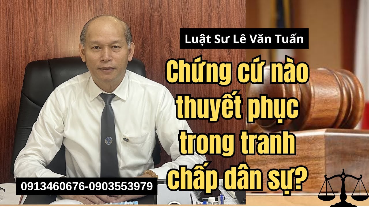 Chứng cứ nào thuyết phục trong tranh chấp dân sự?