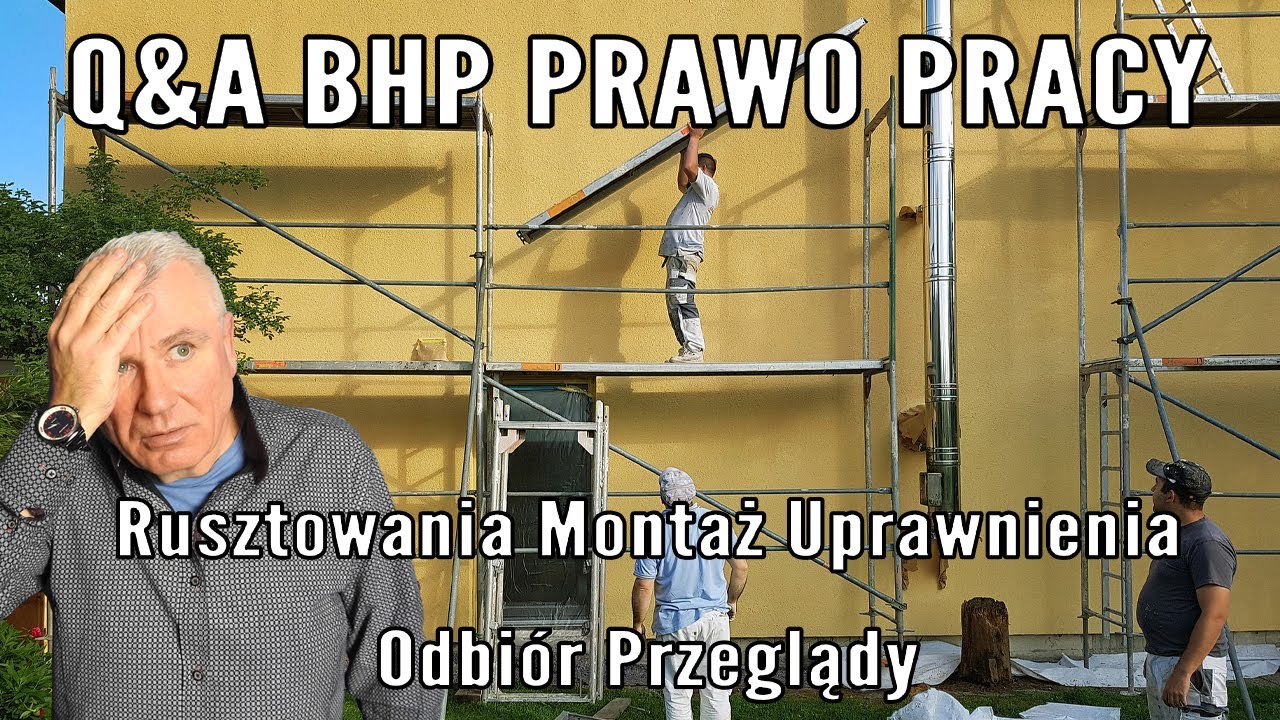 Q&A: BHP Prawo Pracy- Rusztowania- Montaż, Uprawnienia, Odbiór, Przegląd