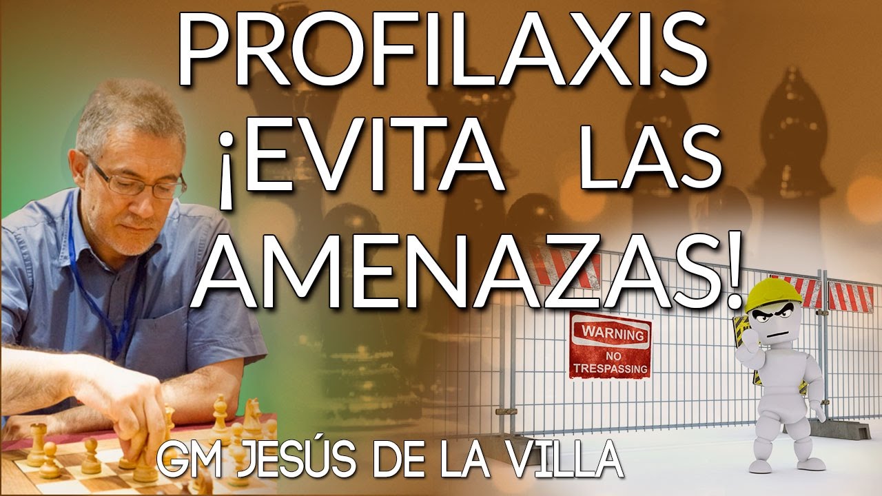 LA PROFILAXIS: EVITAR 😉 las AMENAZAS 🔪 antes de que ocurran - GM Jesús de la Villa CHESS24