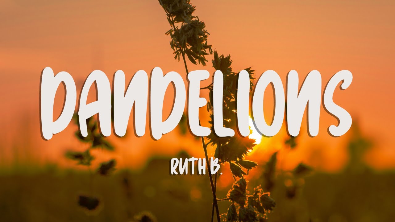 Ruth B. - Dandelions (Lyrics)