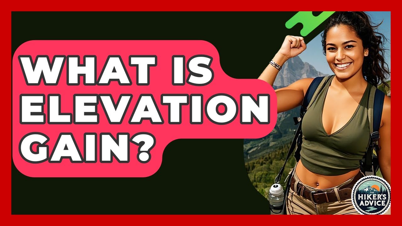 What Is Elevation Gain? - The Hiker's Advice