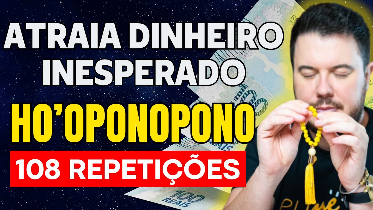 IMPOSSÍVEL NÃO ACONTECER COM VOCÊ: HO'OPONOPONO PARA ATRAIR DINHEIRO INESPERADO - 108 REPETIÇÕES