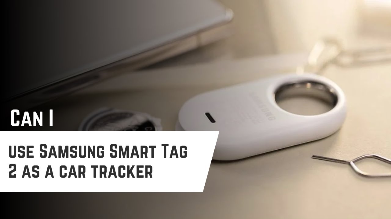 Можно ли использовать Samsung Smart Tag 2 в качестве автомобильного трекера? (Возможно ли это)