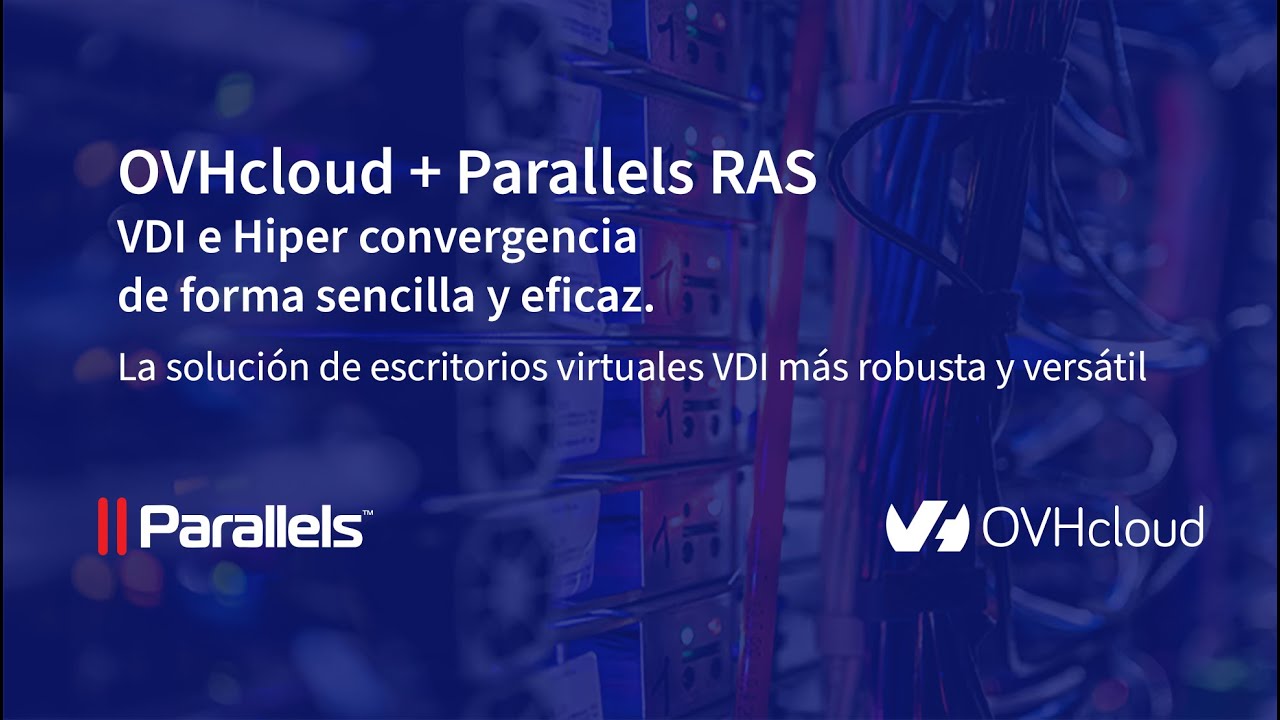 OVHcloud + Parallels RAS - VDI e Hiper convergencia de forma sencilla y eficaz