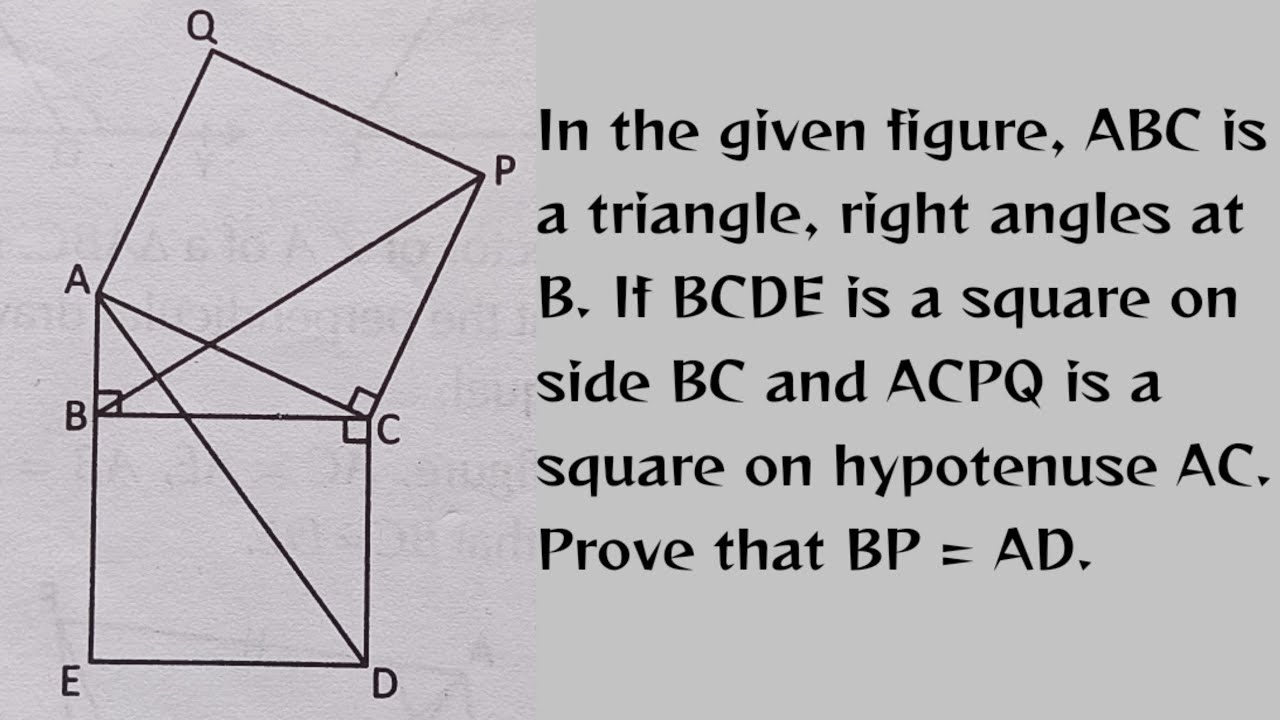 ABC is right ∆ if BCDE is a square on side BC and ACPQ is a square on hypotenuse AC then BP = AD