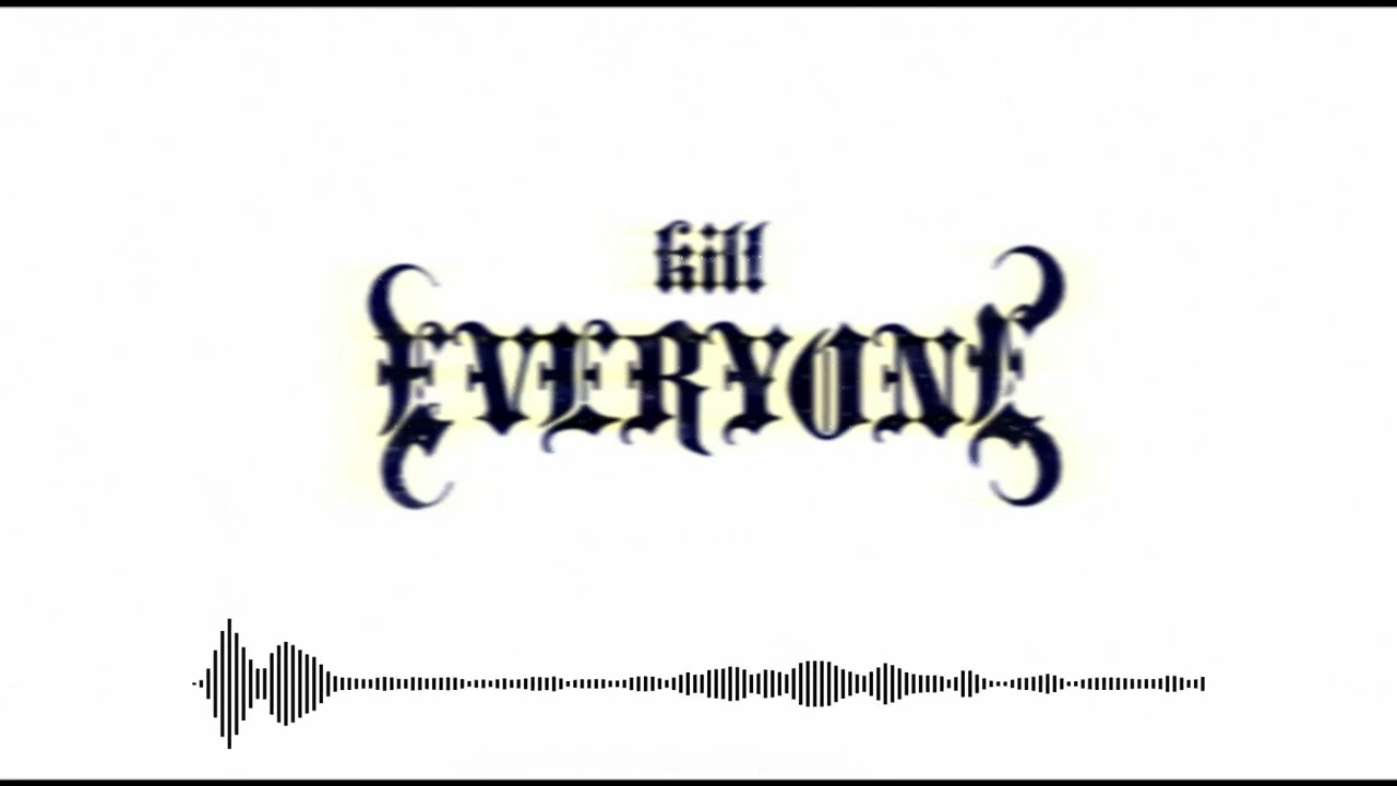 Kill Everyone - MolestedByXenu
