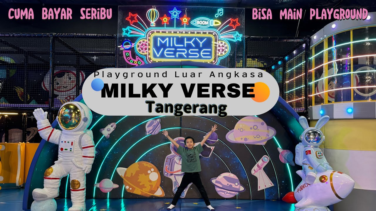 MILKY VERSE TANGERANG UPDATE 2025 | PLAYGROUND TEMA LUAR ANGKASA GEDE BANGET DI RAMAYANA TANGERANG