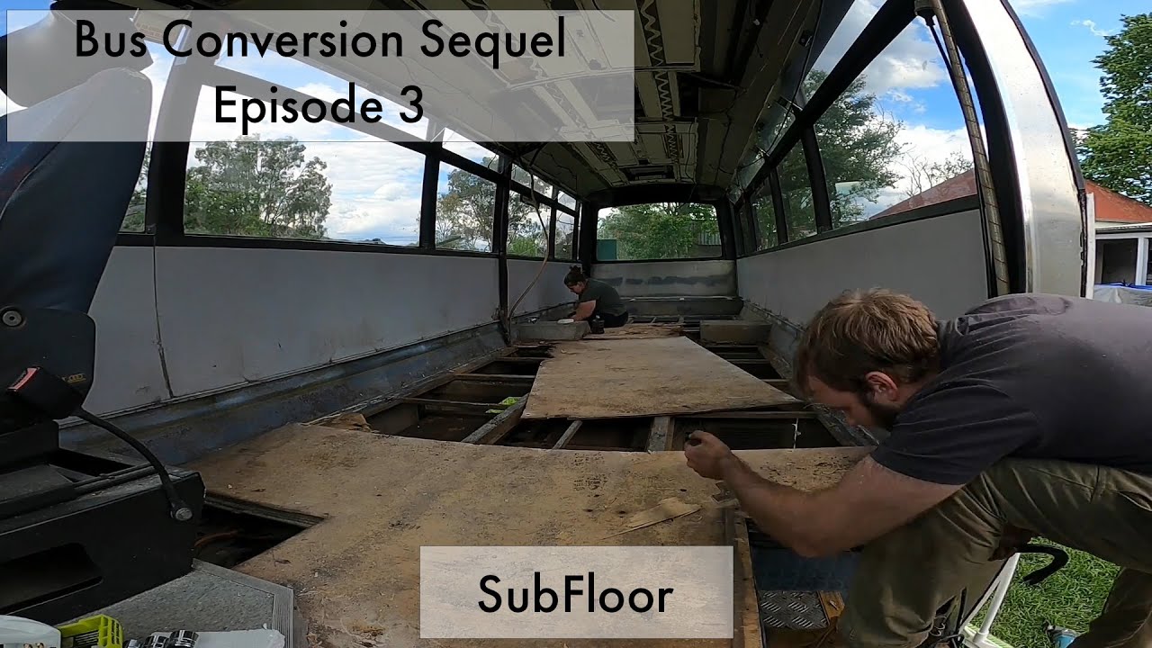 Bus Conversion Sequel Episode 3 - Subfloor Replacement