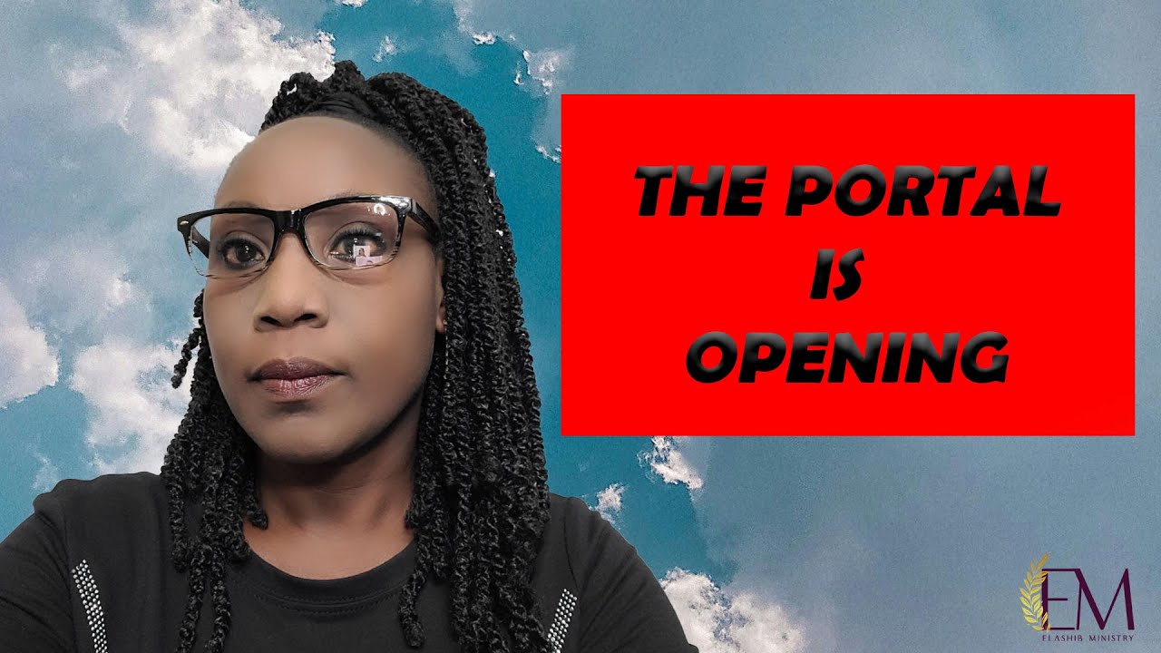 PORTALS ARE OPENING UP FOR YOU