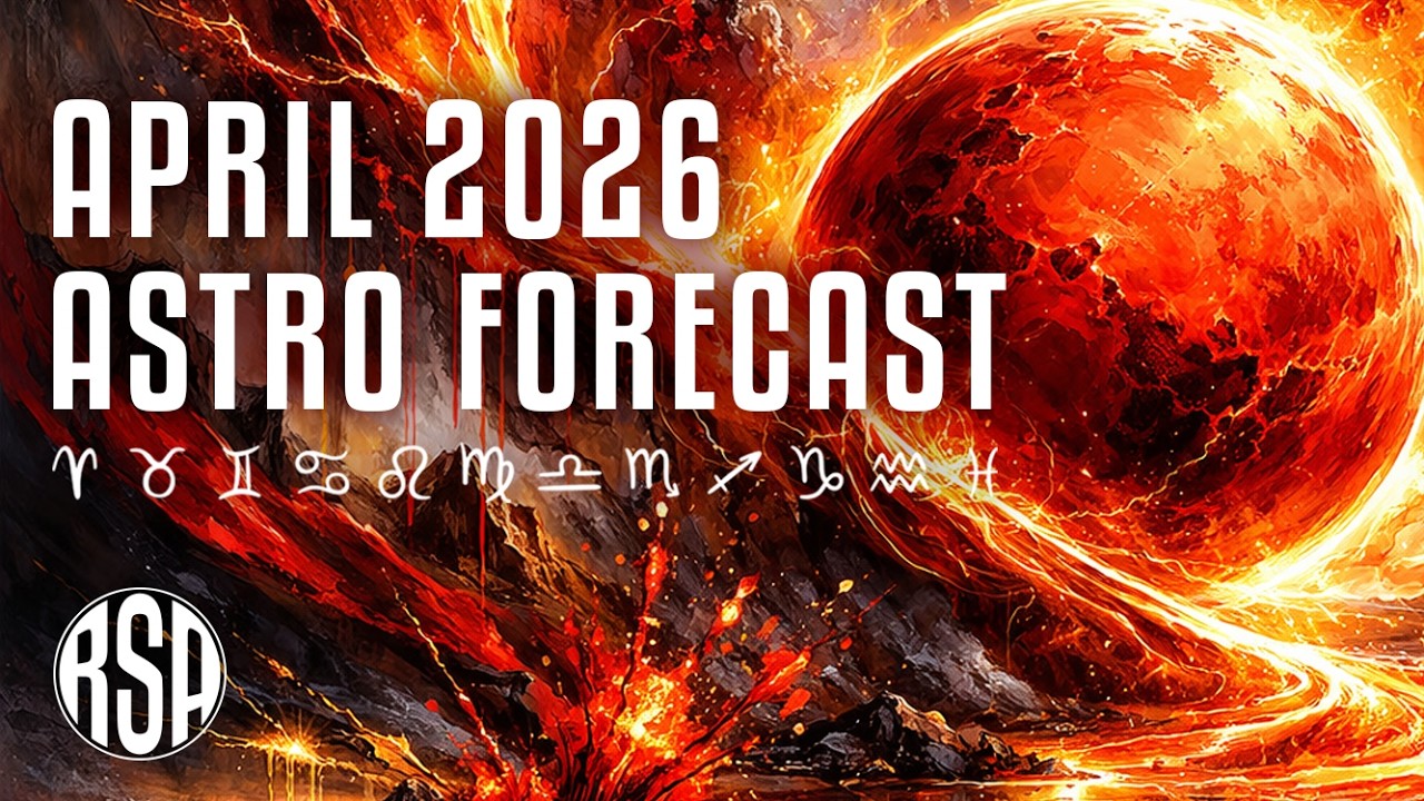 April 2026 Astrology Forecast  I  All 12 Signs