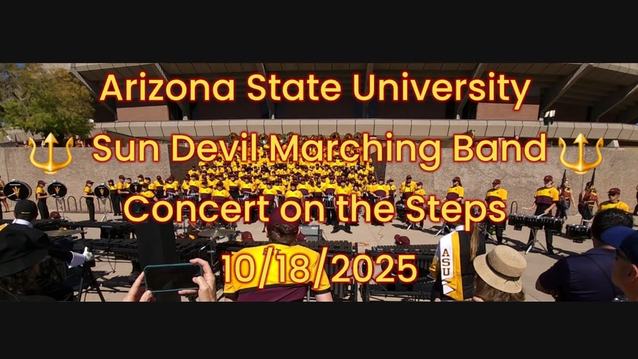 Arizona State University 🔱 Sun Devil Marching Band 🔱Concert on the Steps 10/18/2025