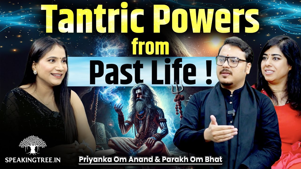 Tantric Power from Past Life! Secret Of Tantra Sadhna Practice । Parakh Om Bhatt & Priyanka Om Anand