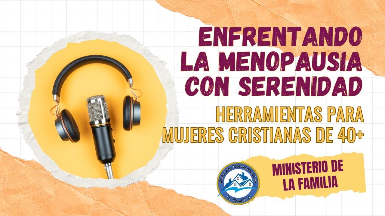 Enfrentando la Menopausia Con Serenidad: Herramientas para mujeres cristianas de 40+