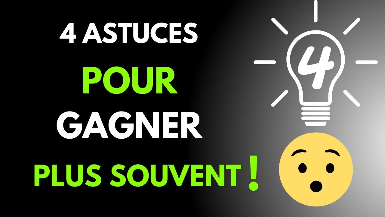 4 astuces pour gagner plus souvent !