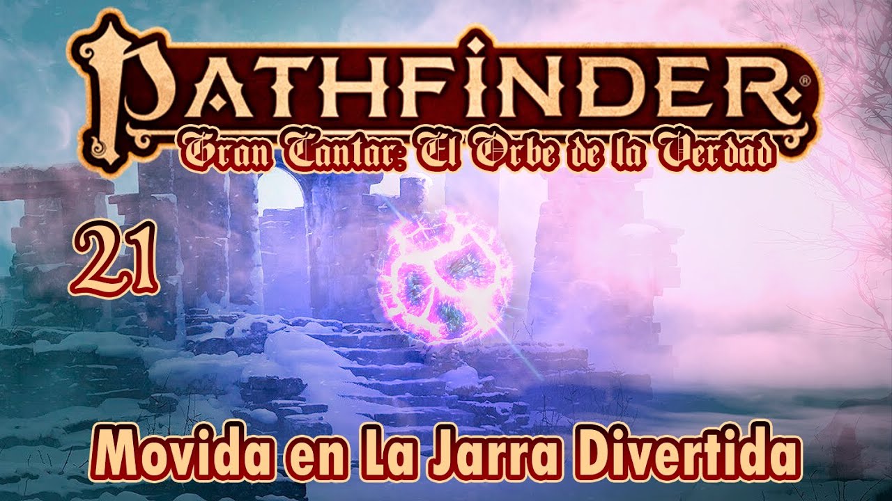 El Gran Cantar: El Orbe de la Verdad (21) 