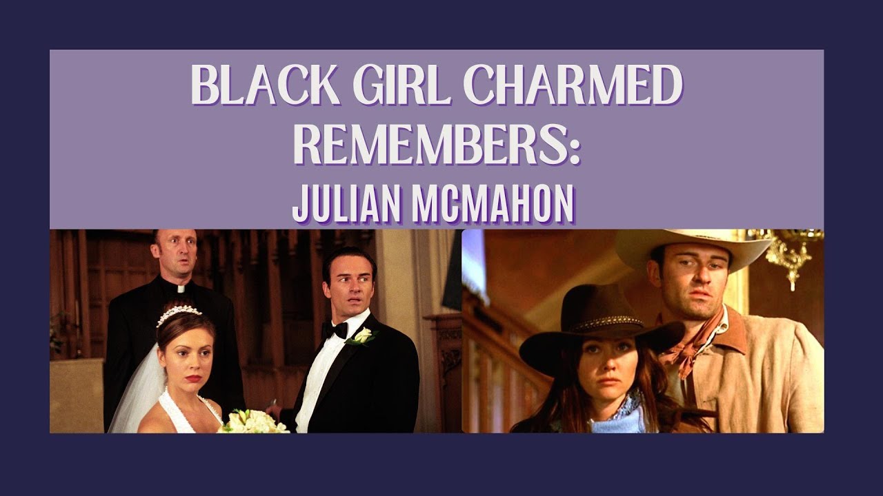 Black Girl Charmed Remembers Julian McMahon