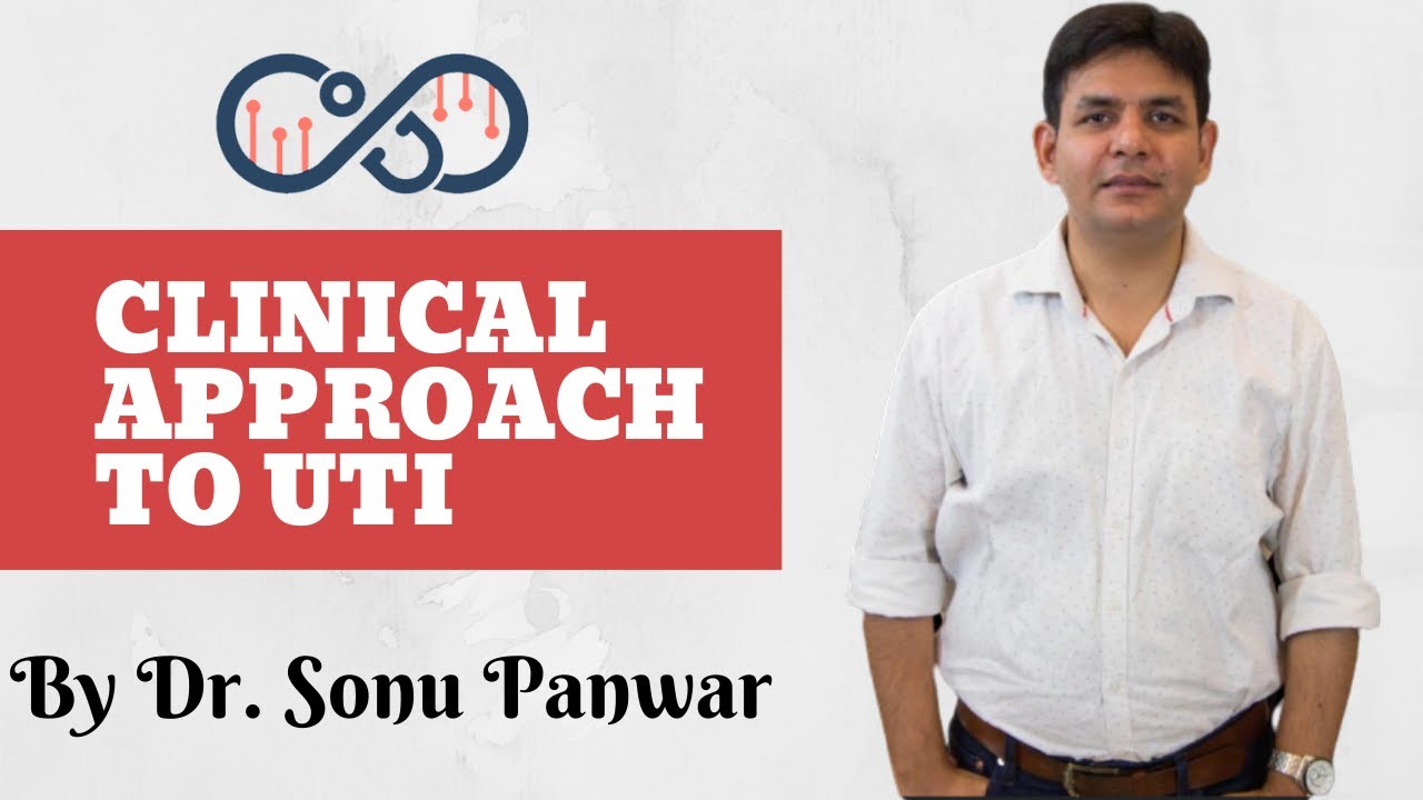 Clinical approach to UTI | Urinary tract infections | Dr. Sonu Panwar | June 2020