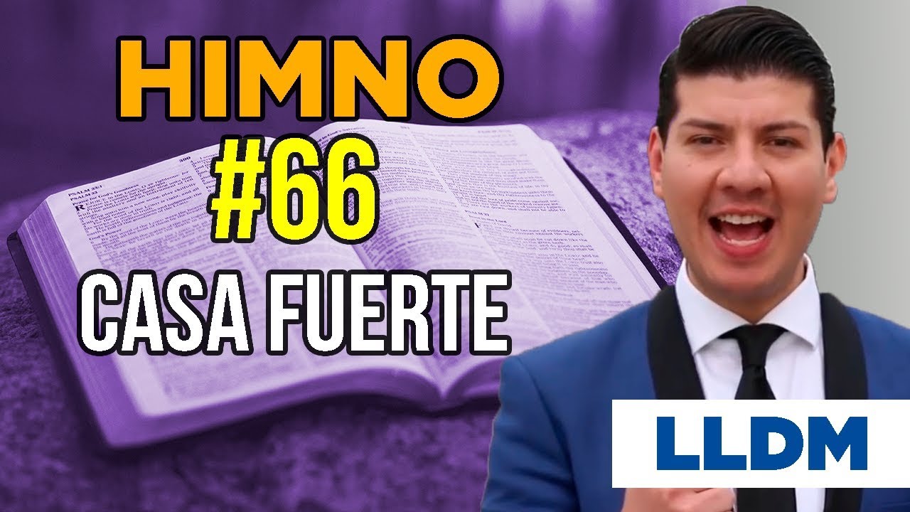 Himno 66 Casa fuerte | Himnario LLDM