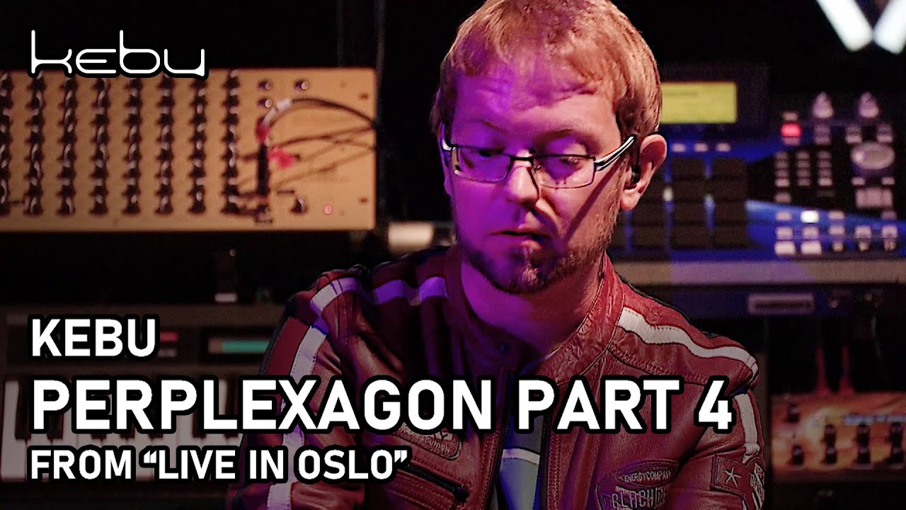 Kebu - Perplexagon Part 4 (from Live in Oslo)