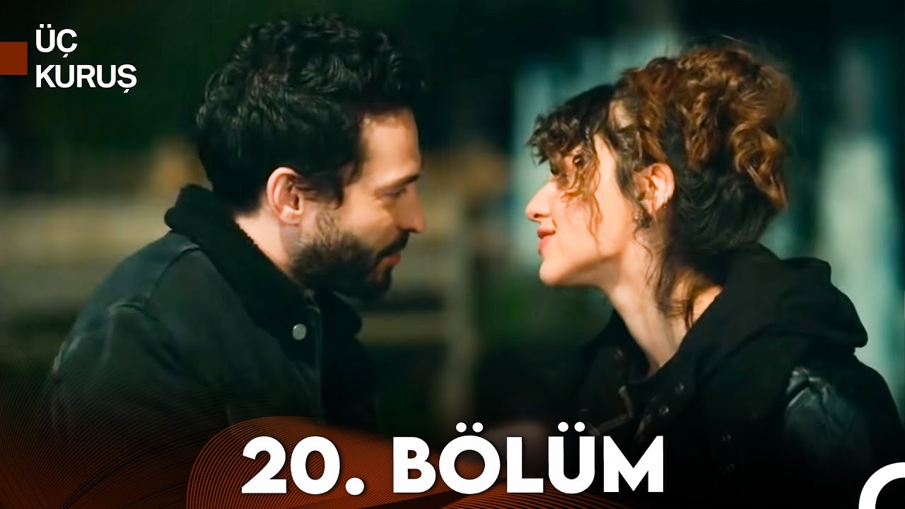 Üç Kuruş 20. Bölüm