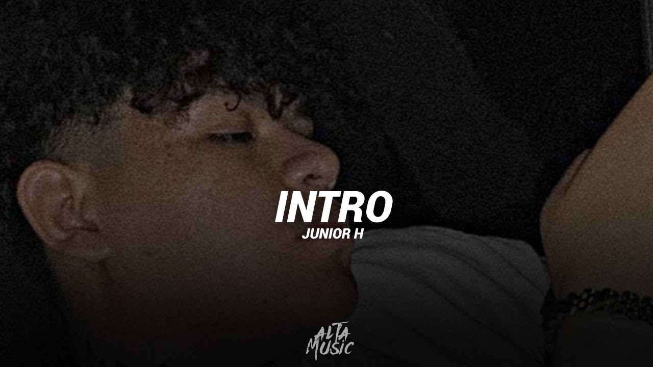 (LETRA) Intro - Junior H