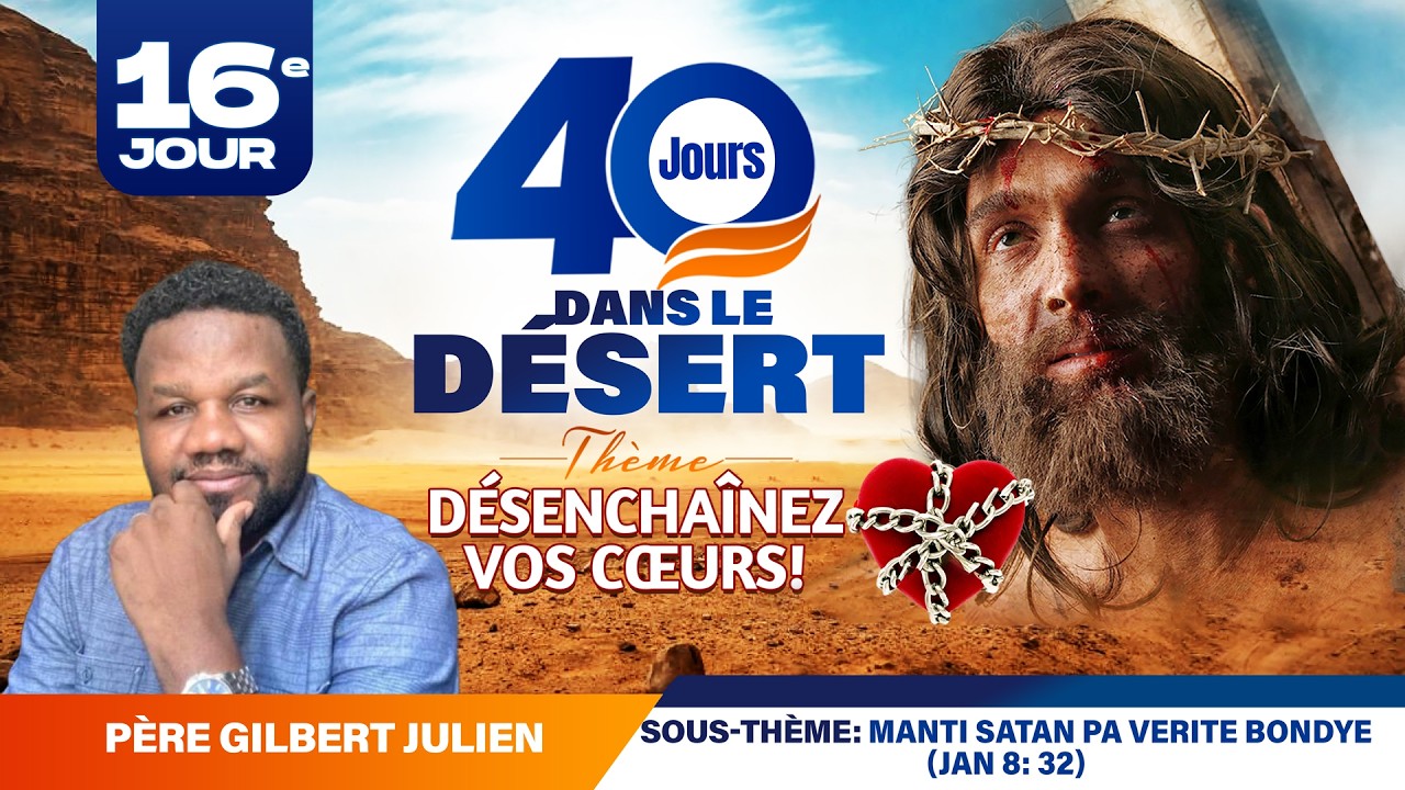 40 Jours Dans le desert (16ème Jour) Samedi 07 Mars 2026