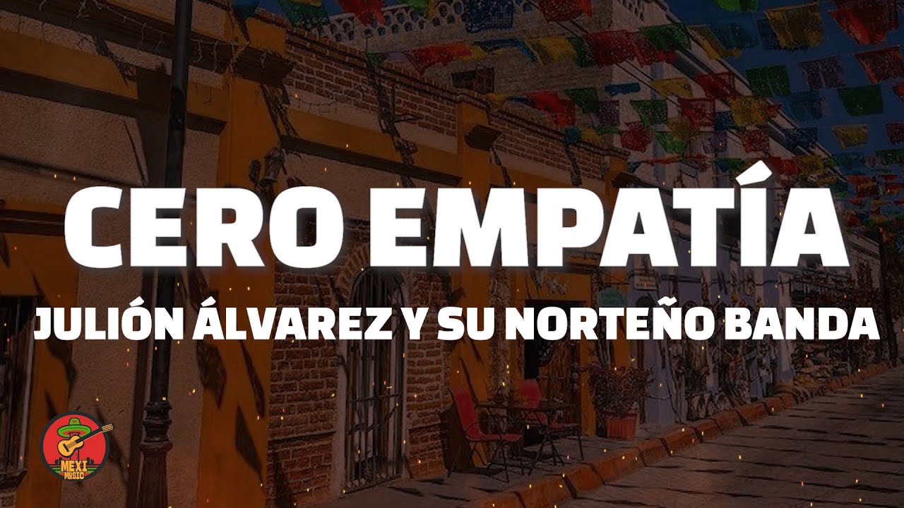 Julión Álvarez Y Su Norteño Banda - Cero Empatía (LETRA)