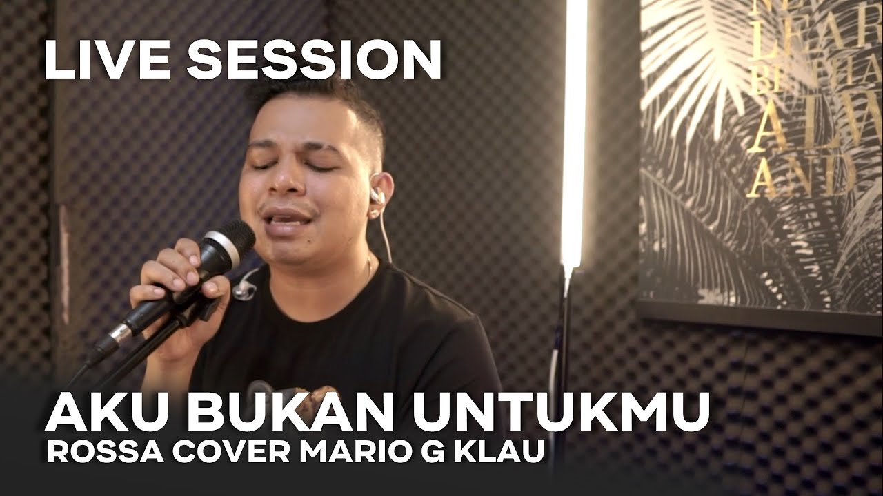 Rossa - aku Bukan Untukmu [MGK LIVE SESSION]