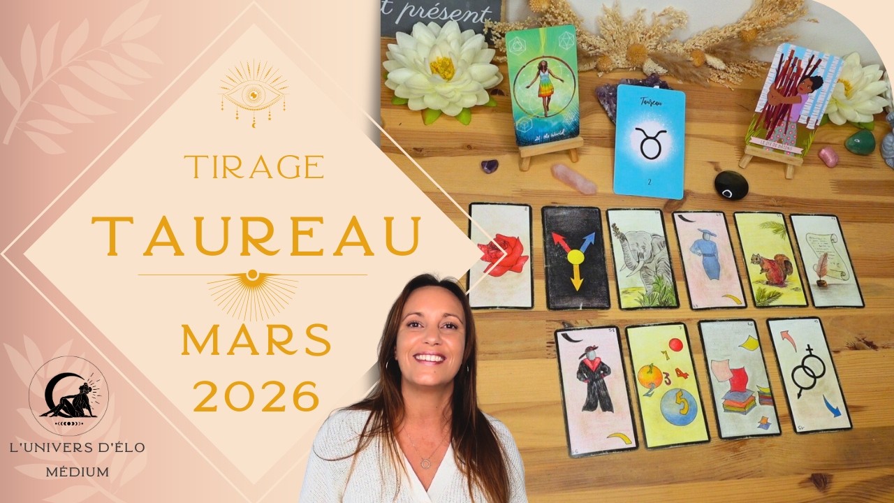 ♉ Taureau - Mars 2026 - La lumi&egrave;re au bout du tunnel !