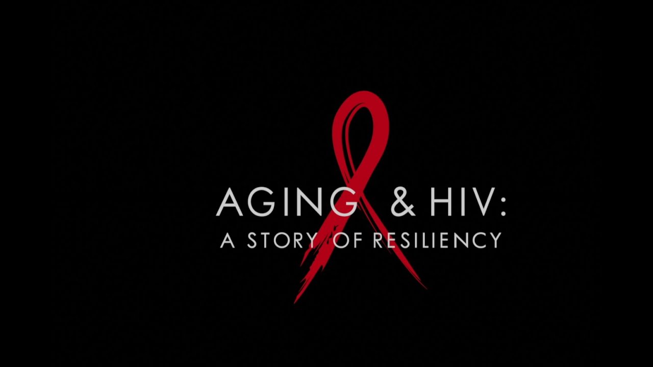 Aging & HIV: A Story of Resiliency (Documentary)