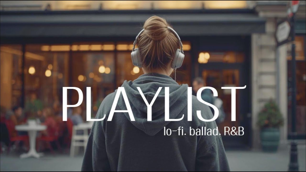 Music to listen to alone at night_PLAYLIST_lofi ballad_soul_밤에 듣는_혼자만의 시간