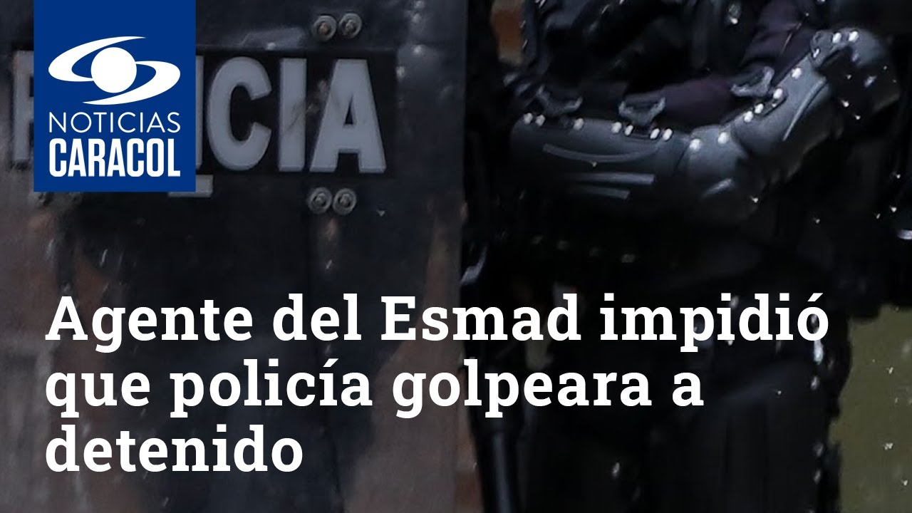Agente del Esmad impidió que policía golpeara a detenido durante disturbios en Bogotá