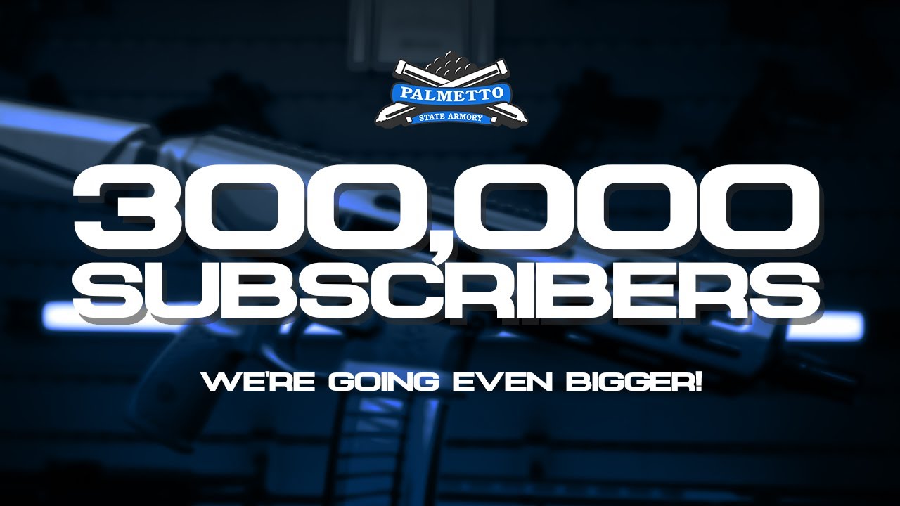 We're Going Even BIGGER - 300,000 Subscribers | Palmetto State Armory