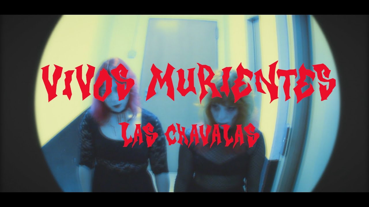 Las Chavalas - Vivos murientes