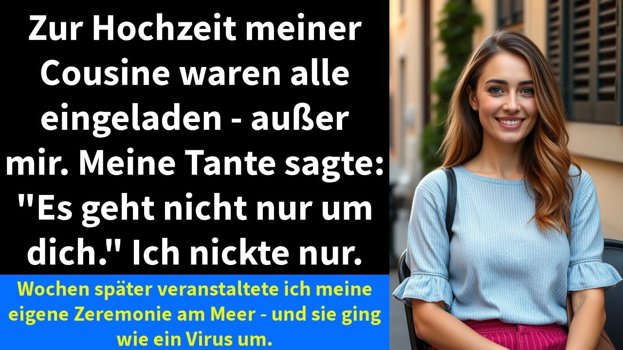 Zur Hochzeit meiner Cousine waren alle eingeladen - außer mir. Meine Tante sagte: