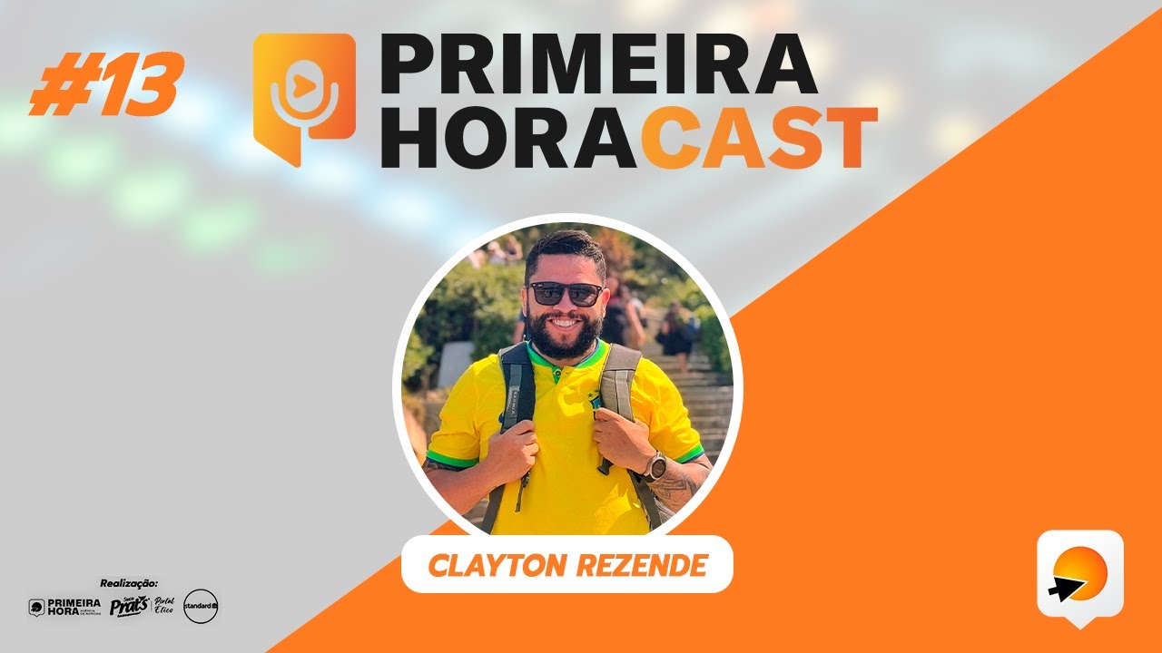 CLAYTON REZENDE - Gestor de comunicação do Cláudio Ferreira | Primeira Hora Cast #13