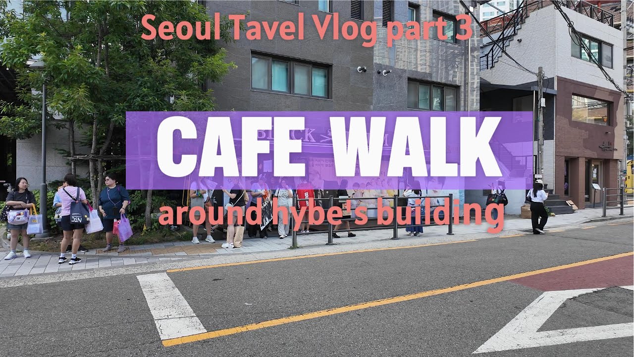 BTS ARMY TRAVEL VLOG ON THE CAFE'S AROUND HYBE BUILDING - a Seoul walking tour.