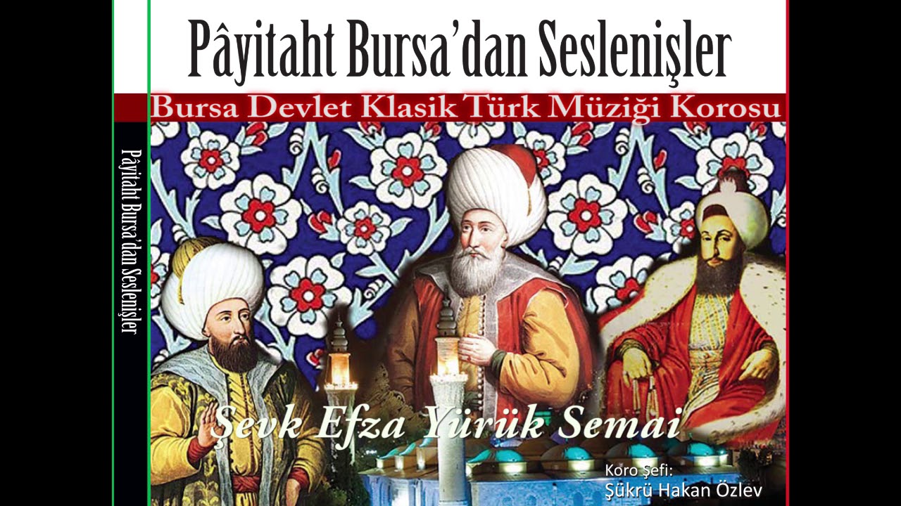 Şevk-Efza Yürük Semai - Bursa Devlet Klasik Türk Müziği Topluluğu
