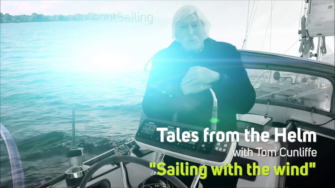 B&G | Tales from the Helm with Tom Cunliffe - Sailing with the Wind