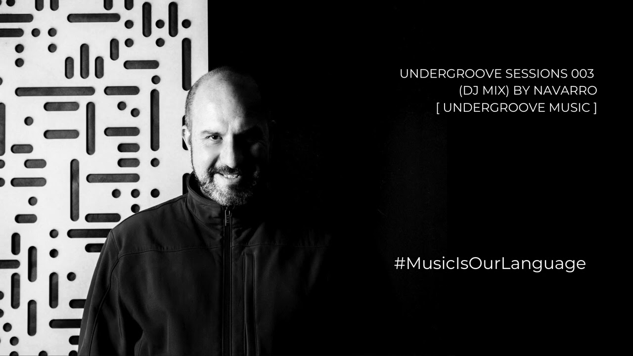 UNDERGROOVE SESSIONS 003 (DJ Mix By Navarro)